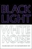 Cover image of Black light, white noise