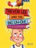 Cover image of Trevor Lee and the big uh oh!