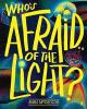 Cover image of Who's afraid of the light?