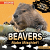 Cover image of Beavers make mischief!