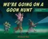 Cover image of We're going on a goon hunt