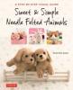 Cover image of Sweet & simple needle felted animals