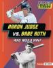 Cover image of Aaron Judge vs. Babe Ruth