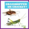 Cover image of Grasshopper or cricket?